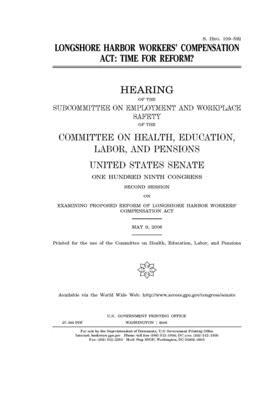 Longshore Harbor Workers' Compensation Act: time for reform? by United States Congress, Committee on Health Education (senate), United States Senate