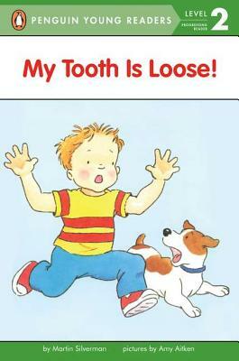 My Tooth Is Loose! by Martin Silverman
