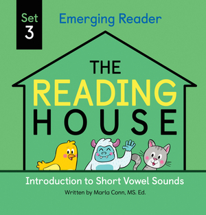 The Reading House Set 3: Introduction to Short Vowel Sounds by Marla Conn