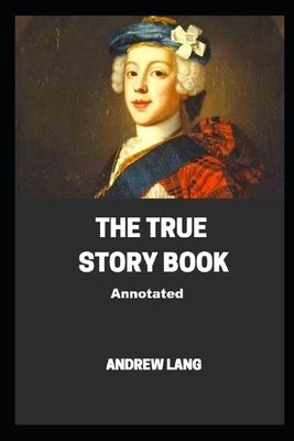 The True Story Book (Annotated) by Andrew Lang