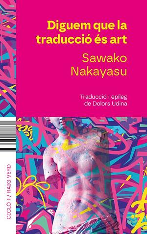 Diguem que la traducció és art by Sawako Nakayasu