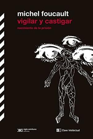 Vigilar y castigar by Michel Foucault