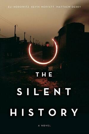 The Silent History by Matthew Derby, Eli Horowitz, Kevin Moffett