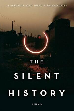 The Silent History by Eli Horowitz, Matthew Derby, Kevin Moffett