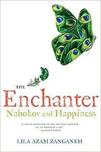 El Encantador: Nabokov y la Felicidad by Lila Azam Zanganeh