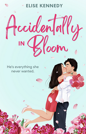 Accidentally in Bloom by Elise Kennedy