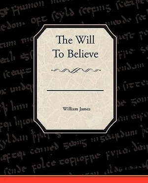 The Will to Believe by William James