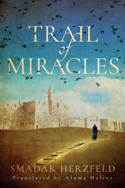Trail of Miracles by Smadar Herzfeld, Aloma Halter