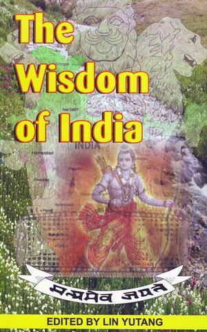 The Wisdom of India by Lin Yutang