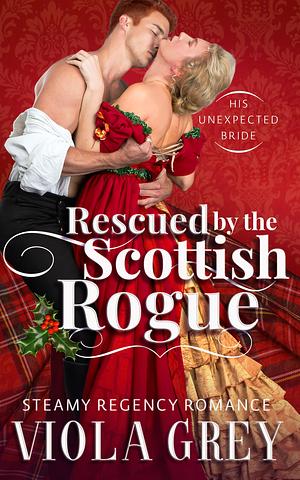 Rescued by the Scottish Rogue by Viola Grey, Viola Grey
