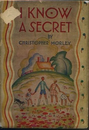 I Know a Secret by Christopher Morley