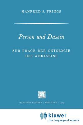 Person Und Dasein: Zur Frage Der Ontologie Des Wertseins by 