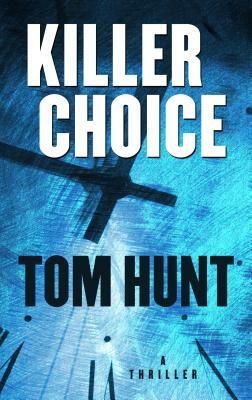 Killer Choice by Tom Hunt