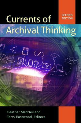 Currents of Archival Thinking by Heather MacNeil, Terry Eastwood