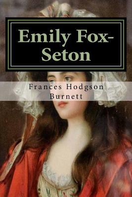 Emily Fox-Seton: Classics by Frances Hodgson Burnett