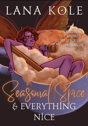 Seasonal Spice & Everything Nice by Lana Kole