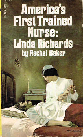 America's First Trained Nurse: Linda Richards by Rachel Baker