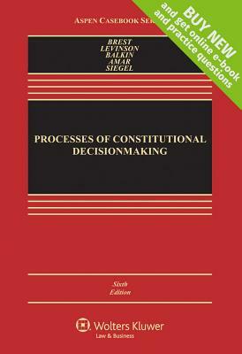 Processes of Constitutional Decisionmaking by Sanford Levinson, Jack M. Balkin, Paul Brest