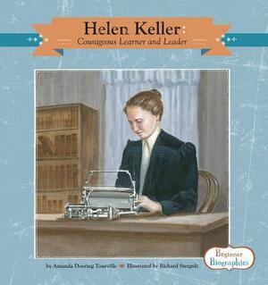 Helen Keller: Courageous Learner and Leader: Courageous Learner and Leader by Amanda Doering Tourville