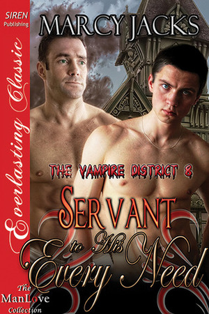 Servant to His Every Need by Marcy Jacks