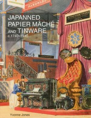 Japanned Papier Mache and Tinware C.1740-1940 by Yvonne Jones