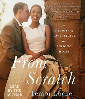 From Scratch: A Memoir of Love, Sicily, and Finding Home by Tembi Locke