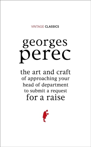The Art and Craft of Approaching Your Head of Department to Submit a Request for a Raise by Georges Perec
