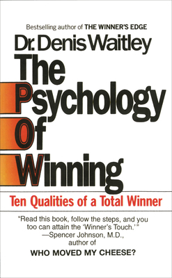 The Psychology of Winning: Ten Qualities of a Total Winner by Denis Waitley