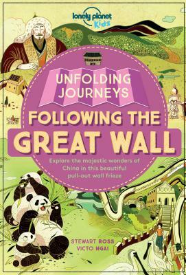 Unfolding Journeys - Following the Great Wall by Lonely Planet Kids, Stewart Ross