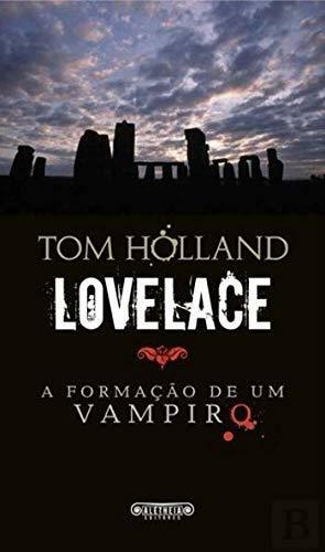 Lovelace: A Formação de Um Vampiro by Tom Holland