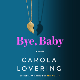 Bye, Baby by Carola Lovering