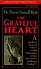 The Grateful Heart: A Benedictine Monk and Religious Scholar Explores How to Open Your Heart to the Blessings Awaiting Us by David Steindl-Rast