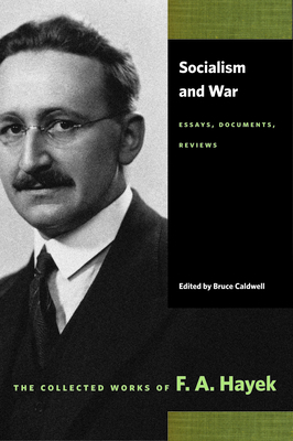 Socialism and War: Essays, Documents, Reviews by F.A. Hayek