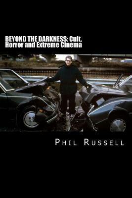 Beyond The Darkness: Cult, Horror and Extreme Cinema by Phil Russell