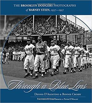 Through a Blue Lens: The Brooklyn Dodger Photographs of Barney Stein 1937-1957 by Bonnie Crosby, Barney Stein, Dennis D'Agostino