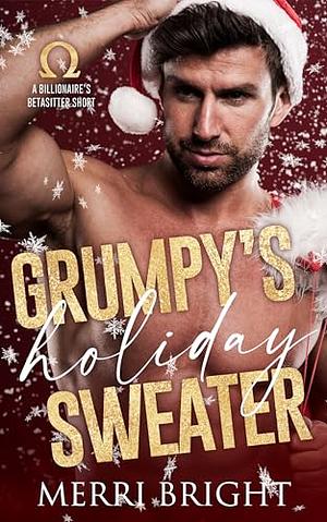 Grumpy's Holiday Sweater by Merri Bright