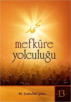 Mefkure Yolculuğu by M. Fethullah Gülen