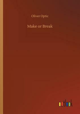 Make or Break by Oliver Optic