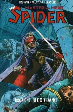 The Spider, Master of Men! Book One: Blood Dance by Enrique Alcatena, Timothy Truman