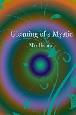 Gleaning of a Mystic by Max Heindel
