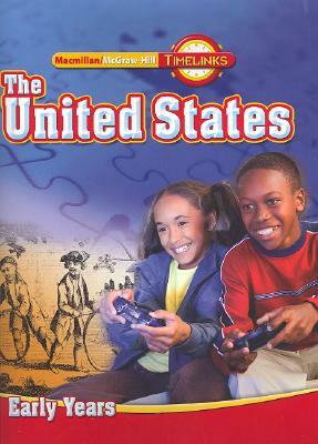 Timelinks, Grade 5 the United States: Early Years, Student Edition by McGraw-Hill Education