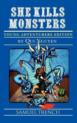 She Kills Monsters: Young Adventurers Edition by Qui Nguyen