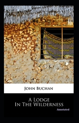 A Lodge in the Wilderness (Annotated) by John Buchan