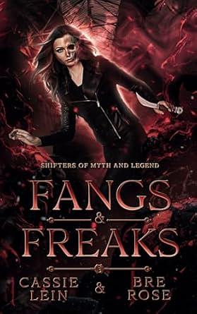 Fangs & Freaks by Cassie Lein, Bre Rose
