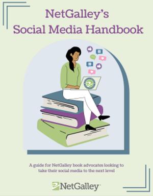 NetGalley's Social Media Handbook by We Are Bookish