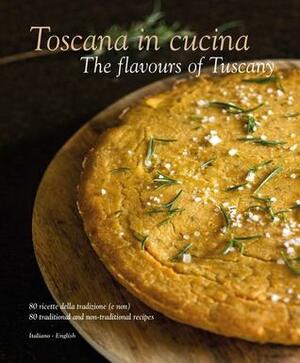 Toscana in Cucina: The Flavours of Tuscany by William Dello Russo, Colin Dutton