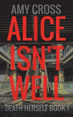 Alice Isn't Well by Amy Cross