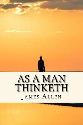 As a Man Thinketh by James Allen