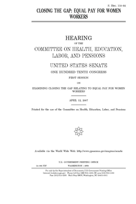 Closing the gap: equal pay for women workers by United States Congress, Committee on Health Education (senate), United States Senate