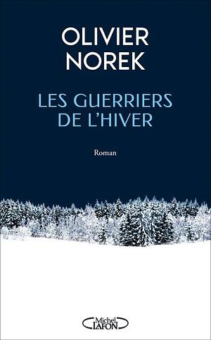 Les Guerriers de l'hiver by Olivier Norek